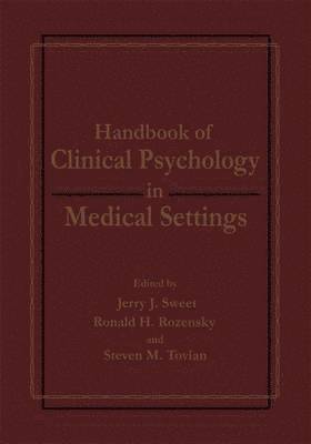Sweet, Ronald H. Rozensky, Jerry J. Sweet, Steven M. Tovian, Ronald H Rozensky, Jerry J Sweet, Steven M Tovian - Handbook of Clinical Psychology in Medical Settings, Inbunden