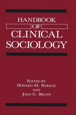 John G. Bruhn, Howard M. Rebach - Handbook of Clinical Sociology, Inbunden