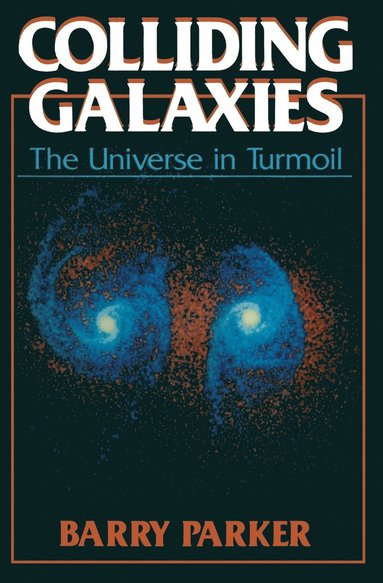 bokomslag Colliding Galaxies: The Universe in Turmoil
