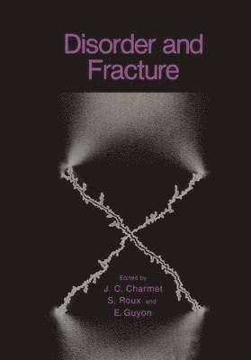 J.C. Charmet, E. Guyon, Stéphane Roux, J. C. Charmet, Etienne Guyon - Disorder and Fracture, Häftad