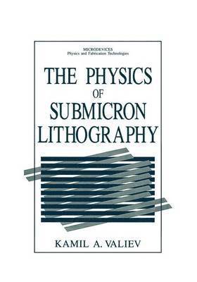 Kamil A. Valiev, Kamil' Akhmetovich Valiev - Physics of Submicron Lithography, Inbunden