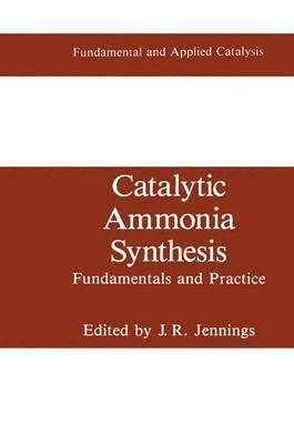 J.R. Jennings, J. R. Jennings - Catalytic Ammonia Synthesis, Inbunden