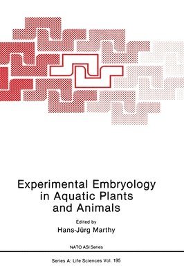 Hans-Jurg Ed. Marthy, Hans-Jurg Marthy - Experimental Embryology in Aquatic Plants and Animals, Inbunden