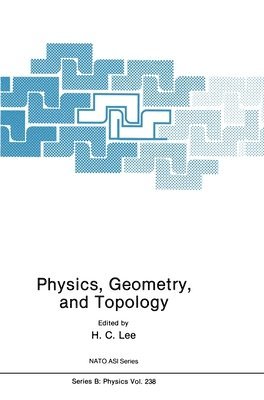NATO Advanced Study Institute and Banff, H. C. Lee - Physics, Geometry and Topology, Inbunden