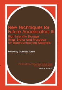 bokomslag New Techniques for Future Accelerators III: High-Intensity Storage Rings-Status and Prospects for Superconducting Magnets