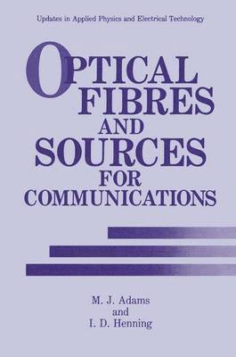 M.J. Adams, I.D. Henning, M. J. Adams, I. D. Henning - Optical Fibres and Sources for Communications, Inbunden