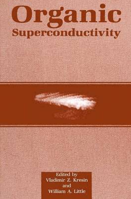 Vladimir Z. Kresin, William A. Little - Organic Superconductivity, Inbunden