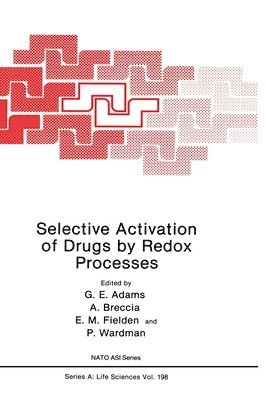 Ed Adams, Matthew Adams, G.E. Adams, A. Breccia, E.M. Fielden, P. Wardman - Selective Activation of Drugs by Redox Processes, Inbunden