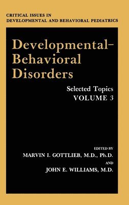 Marvin I. Gottlieb, John E. Williams - Developmental-Behavioral Disorders, Inbunden