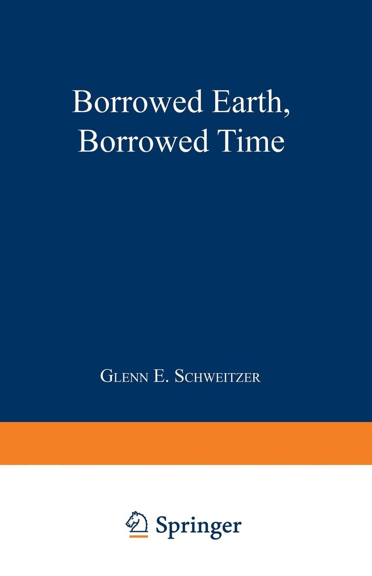 Glenn E. Schweitzer, G. E. Schweitzer - Borrowed Earth, Borrowed Time: Healing America's Chemical Wounds, Häftad