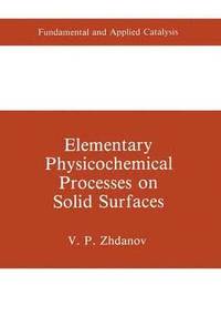 bokomslag Elementary Physicochemical Processes on Solid Surfaces