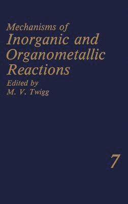 Mechanisms of Inorganic and Organometallic Reactions: v. 7 1