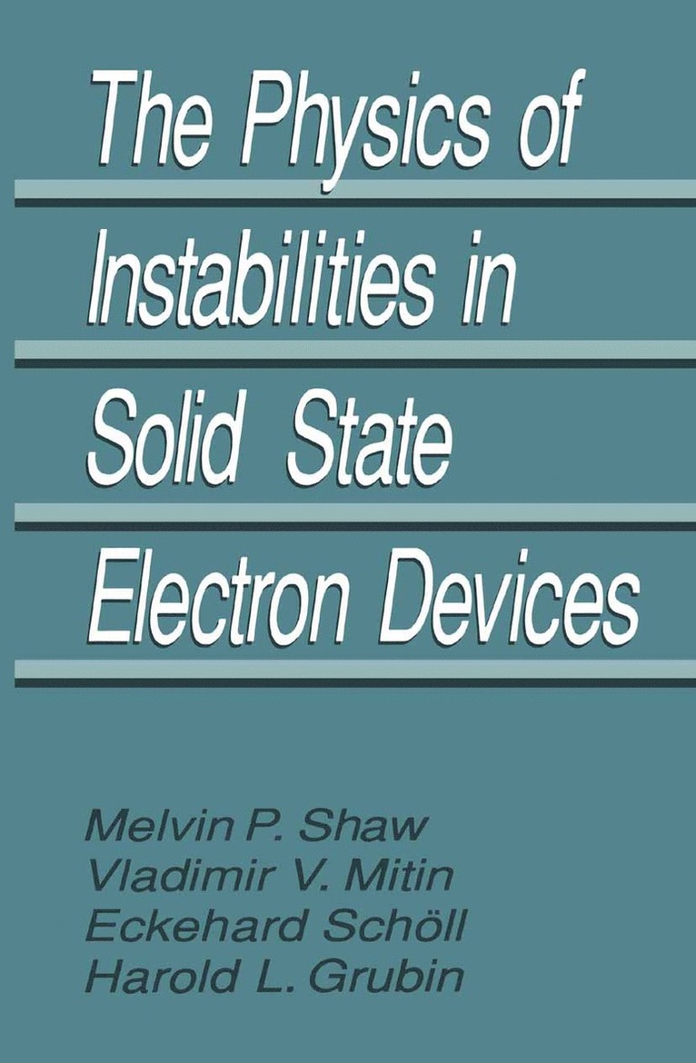 Harold L. Grubin, V.V. Mitin, E. Schöll, M.P. Shaw, V. V. Mitin, M. P. Shaw - Physics of Instabilities in Solid State Electron Devices, Inbunden