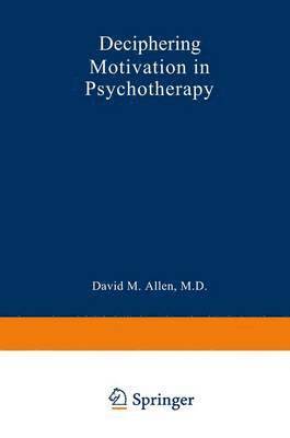 David Mark Allen - Deciphering Motivation in Psychotherapy, Inbunden