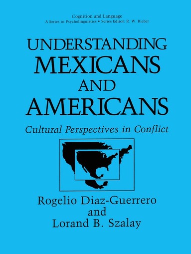 Rogelio Diaz-Guerrero, Lorand B. Szalay - Understanding Mexicans and Americans, Häftad