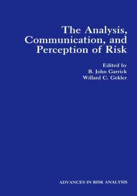 The Analysis, Communication, and Perception of Risk 1