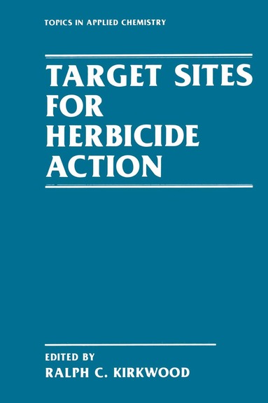 R. Kirkwood - Target Sites for Herbicide Action, Inbunden