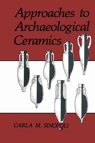 Carla M. Sinopoli, Carla M. Sinopoli - Approaches to Archaeological Ceramics, Inbunden