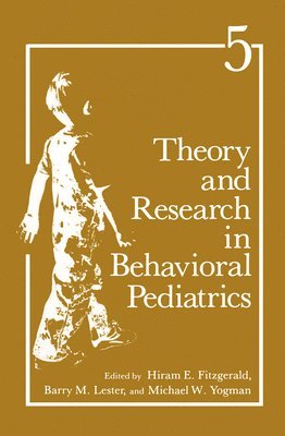 Hiram E. Fitzgerald, Hiram E. Fitzgerald, etc. - Theory and Research in Behavioral Pediatrics, Inbunden