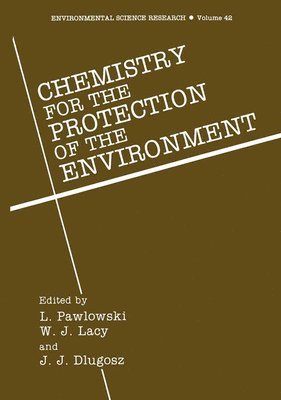 L. Pawlowski, W. J. Lacy, Lucjan Pawlowski, etc. - Chemistry for the Protection of the Environment 1, Inbunden