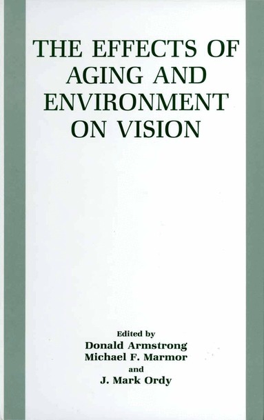 Donald Armstrong, Michael F. Marmor, J. Mark Ordy - Effects of Aging and Environment on Vision, Häftad
