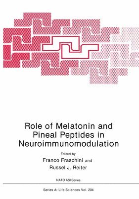 F. Fraschini, NATO Advanced Research Workshop on the R, F. Fraschini, Russel J. Reiter - Role of Melatonin and Pineal Peptides in Neuroimmunomodulation, Inbunden