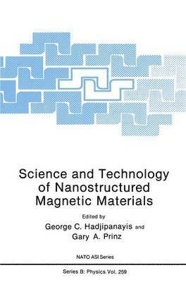 Science and Technology of Nanostructured Magnetic Materials 1