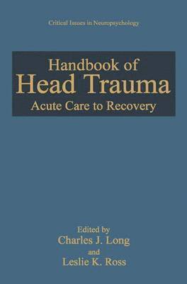 Charles J. Long, Leslie K. Ross - Handbook of Head Trauma, Inbunden