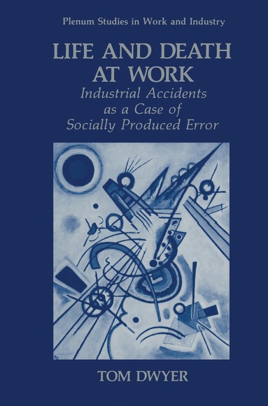Tom Dwyer - Life and Death at Work, Inbunden
