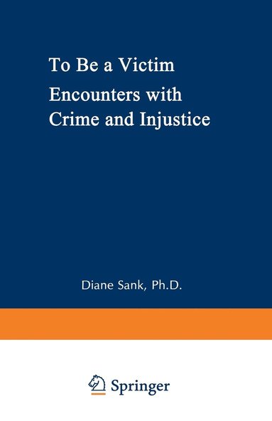bokomslag To Be a Victim: Encounters with Crime and Injustice