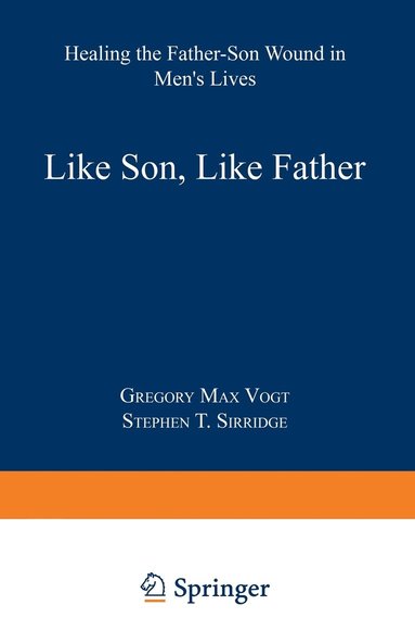 bokomslag Like Son, Like Father: Healing the Father-Son Wound in Men's Lives