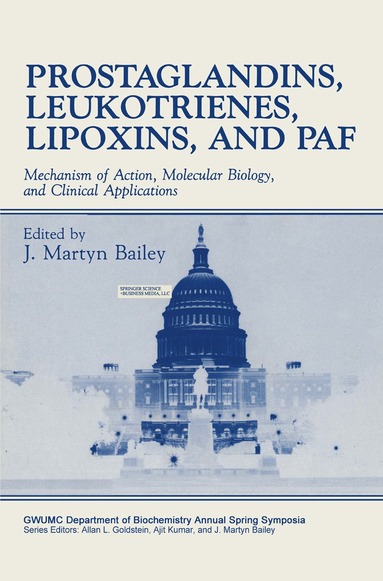 International Washington Spring Symposiu, J. Martyn Bailey - Prostaglandins, Leukotrienes, Lipoxins, and PAF, Inbunden
