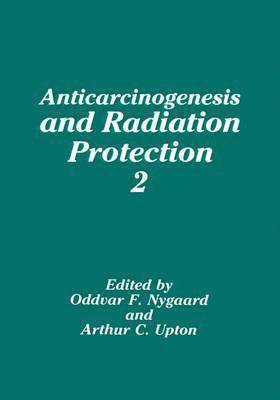 Anticarcinogenesis and Radiation Protection 2 1