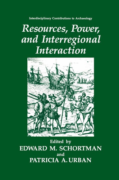 Edward M. Schortman, Patricia A. Urban - Resources, Power, and Interregional Interaction, Inbunden