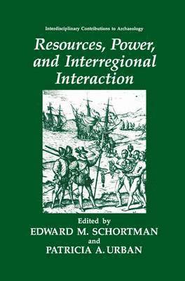 Edward M. Schortman, Patricia A. Urban, Edward Schortman - Resources, Power, and Interregional Interaction, Inbunden