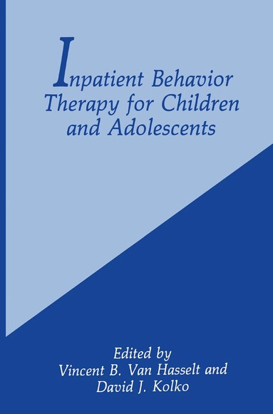 D.J. Kolko, Vincent B. Van Hasselt - Inpatient Behavior Therapy for Children and Adolescents, Inbunden