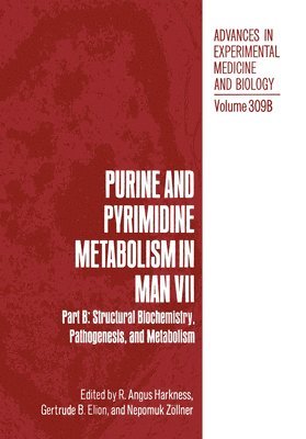 R. Angus Harkness, T. B. Elion - Purine and Pyrimidine Metabolism in Man VII: Part B: Structural Biochemistry, Pathogenesis, and Metabolism, Inbunden