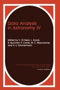 bokomslag Data Analysis in Astronomy: v. 4 Proceedings of an International Workshop Held in Erice, Sicily, Italy, April 12-19, 1991