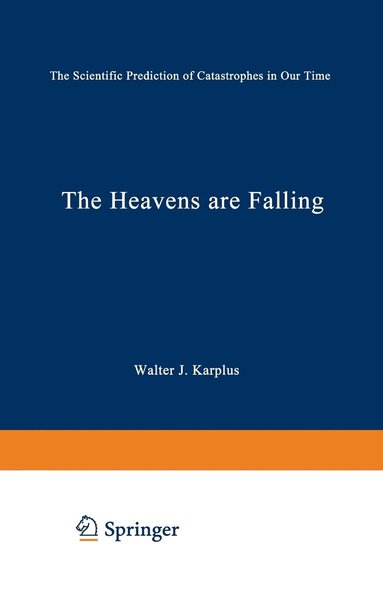 bokomslag The Heavens Are Falling: The Scientific Prediction of Catastrophes in Our Time