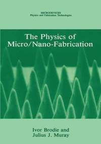 bokomslag The Physics of Micro/Nano-Fabrication