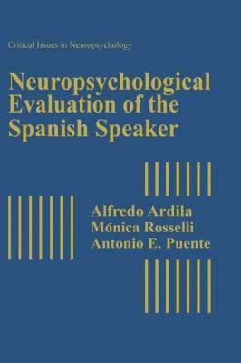Alfredo Ardila, Monica Rosselli, Antonio E. Puente - Neuropsychological Evaluation of the Spanish Speaker, Inbunden