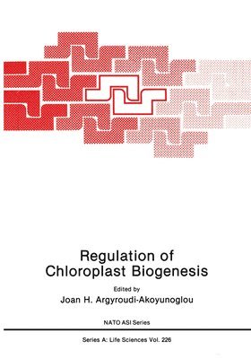 J. H. Argyroudi-Akoyunoglou, North Atlantic Treaty Organization, Joan H.Argyroudi- Akoyunoglou - Regulation of Chloroplast Biogenesis, Inbunden