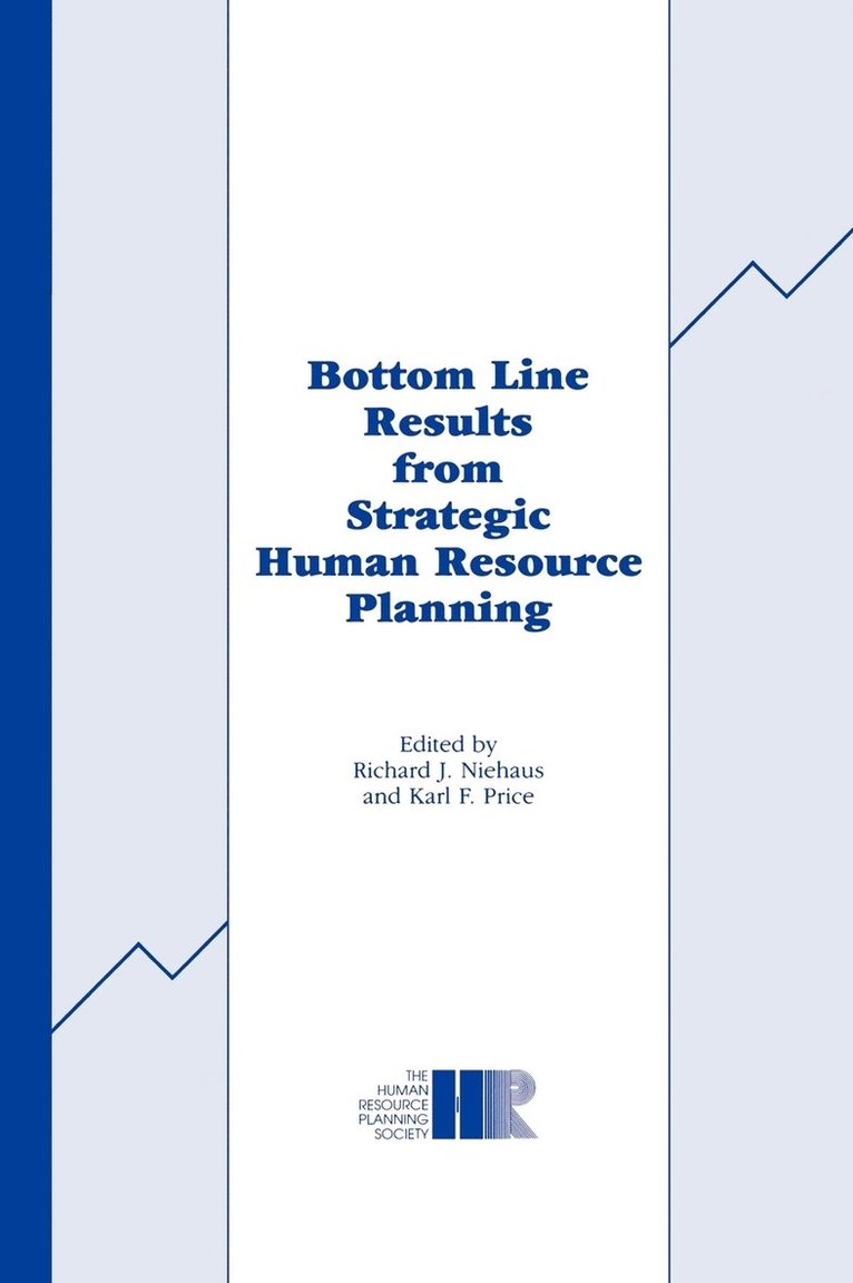 Richard Niehaus, Karl F. Price, R.J. Niehaus, K.F. Price, R. J. Niehaus, K. F. Price - Bottom Line Results from Strategic Human Resource Planning, Inbunden