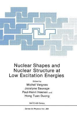North Atlantic Treaty Organization, NATO Advanced Research Workshop on Nucle, NATO Advanced Research Workshop on Nuclear Shapes and Nuclear Structure at Low Excitation Energies, Michel Vergnes, etc., Jocelyne Sauvage, Paul-Henri Heenen, Tuan Duong Hong Tuan Duong, Hong Tuan Duong - Nuclear Shapes and Nuclear Structure at Low Excitation Energies, Inbunden
