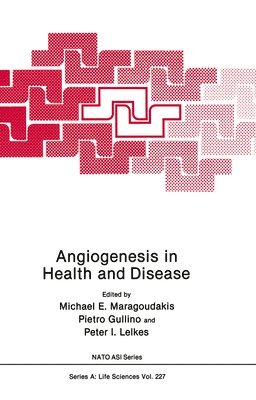 North Atlantic Treaty Organization, NATO Advanced Study Institute on Angioge, Michael E. Maragoudakis, etc. - Angiogenesis in Health and Disease, Inbunden