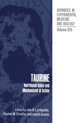 bokomslag Taurine: No. 1 Nutritional Value and Mechanisms of Action - Proceedings of the Waltham Symposium on Taurine and Cat Nutrition, Held October 8, 1991, and the International Taurine Symposium, Held in