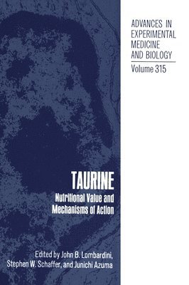 John B. Lombardini, Stephen W. Schaffer, John B Lombardini, Stephen W Schaffer, Junichi Azuma - Nutritional Value and Mechanisms of Action - Proceedings of the Waltham Symposium on Taurine and Cat Nutrition, Held October 8, 1991, and the International Taurine Symposium, Held in Orange Beach, Alabama, October 9-10, 1991, Inbunden