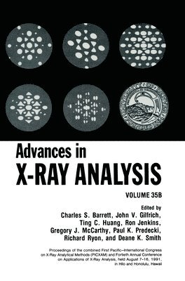 Charles S. Barrett, John V. Gilfrich, Ting C. Huang, Ron Jenkins, G. J. McCarthy, Paul K. Predecki, R. Ryon, Deane K. Smith - Proceedings of Combined First Pacific-International Conference on X-Ray Analytical Methods and Fortieth Annual Conference on Applications of X-Ray Analysis Held in Hilo and Honolulu, Hawaii, August 7-16, 1991, Inbunden
