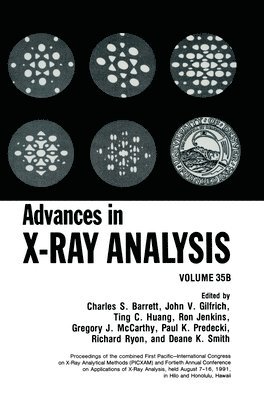 Advances in X-Ray Analysis: v. 35 Proceedings of Combined First Pacific-International Conference on X-Ray Analytical Methods and Fortieth Annual Conference on Applications of X-Ray Analysis Held in 1
