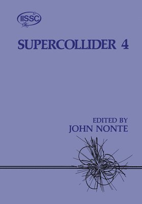 Supercollider: No. 4 Proceedings of the Fourth Annual International Industrial Symposium on the Supercollider Held in New Orleans, Louisiana, March 4-6, 1992 1